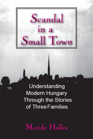 Cover of the book A Scandal in Tiszadomb: Understanding Modern Hungary Through the History of Three Families by Peter N Stearns, Peter N. Stearns