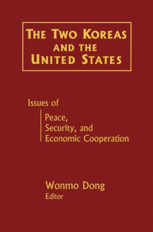 Cover of the book The Two Koreas and the United States: Issues of Peace, Security and Economic Cooperation by Sarah Casey Benyahia, Freddie Gaffney, John White