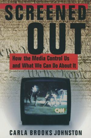 Book cover of Screened Out: How the Media Control Us and What We Can Do About it