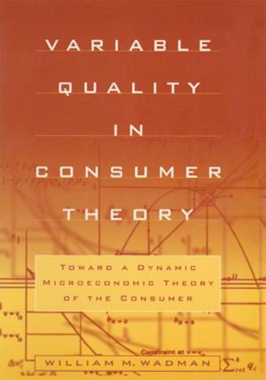 Cover of the book Variable Quality in Consumer Theory: Towards a Dynamic Microeconomic Theory of the Consumer by Camilla Toulmin, Ben Wisner