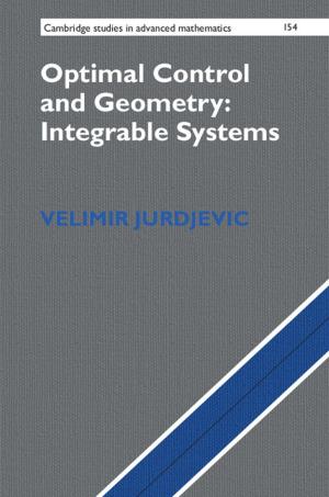 Cover of the book Optimal Control and Geometry: Integrable Systems by Anat Stavans, Charlotte Hoffmann