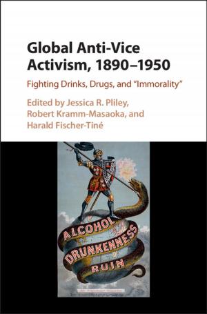 Cover of the book Global Anti-Vice Activism, 1890–1950 by Matthew Bribitzer-Stull