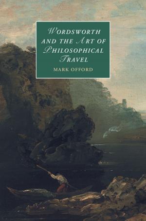 Cover of the book Wordsworth and the Art of Philosophical Travel by Emmanuel Fricain, Javad Mashreghi