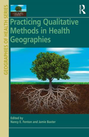Cover of the book Practicing Qualitative Methods in Health Geographies by Chris Huxham, Siv Vangen