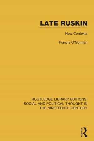 Cover of the book Late Ruskin by Albert W. Musschenga, Wim J. van der Steen