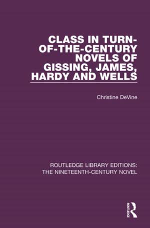 Cover of the book Class in Turn-of-the-Century Novels of Gissing, James, Hardy and Wells by E. Ann Kaplan