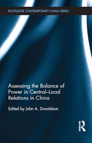 Cover of the book Assessing the Balance of Power in Central-Local Relations in China by 