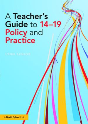 Cover of the book A Teacher's Guide to 14-19 Policy and Practice by 