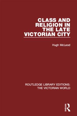 Cover of the book Class and Religion in the Late Victorian City by A.J. Warden
