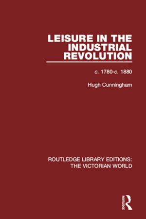 Cover of the book Leisure in the Industrial Revolution by Mike J. McNamee, Stephen Olivier, Paul Wainwright