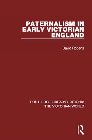 Cover of the book Paternalism in Early Victorian England by Bob Erens, Laura Mitchell, Jim Orford, Kerry Sproston, Clarissa White