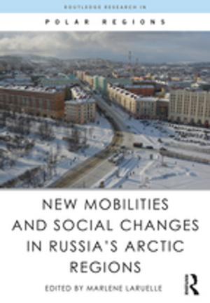 Cover of the book New Mobilities and Social Changes in Russia's Arctic Regions by Pauline M. Kaurin