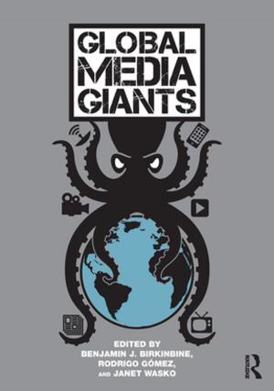 Cover of the book Global Media Giants by Leon Hoffman, Timothy Rice, Tracy Prout