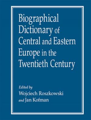 Cover of the book Biographical Dictionary of Central and Eastern Europe in the Twentieth Century by Anne Figert