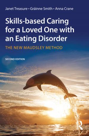 Cover of the book Skills-based Caring for a Loved One with an Eating Disorder by Sarah Casey Benyahia, Freddie Gaffney, John White