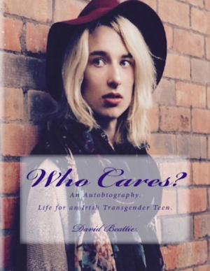 Cover of the book Who Cares? Life for an Irish Transgender Teen by Gans Kolins