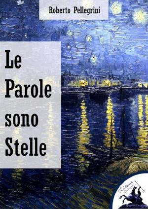 Cover of the book Le Parole sono Stelle by Krissie Gault