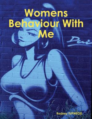 Cover of the book Womens Behaviour With Me by Abdelkarim Rahmane