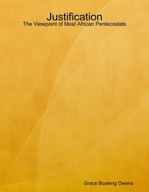 Cover of the book Justification: The Viewpoint of Most African Pentecostals by Jonathan Edward Feinstein