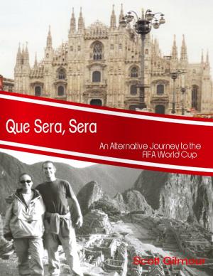 Cover of the book Que Sera, Sera: An Alternative Journey to the Fifa World Cup by Tony Kelbrat