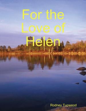Cover of the book For the Love of Helen by Priscill@ Productions