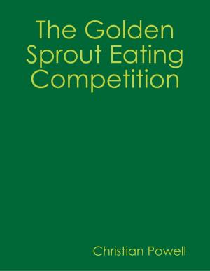 Cover of the book The Golden Sprout Eating Competition by Allamah Sayyid Sa'eed Akhtar Rizvi