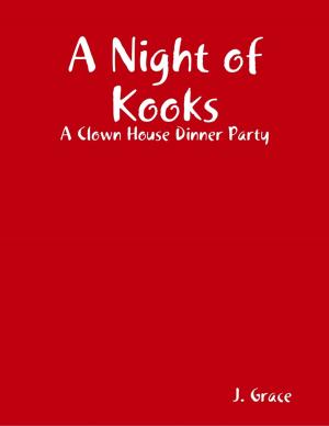 Cover of the book A Night of Kooks: A Clown House Dinner Party by Heather Hamel