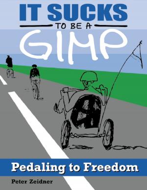 Cover of the book It Sucks to Be a Gimp: Pedaling to Freedom by Butch Harmon