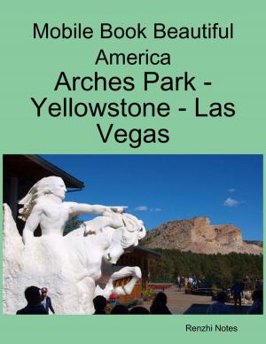 Cover of the book Mobile Book Beautiful America: Arches Park - Yellowstone - Las Vegas by Oluwagbemiga Olowosoyo