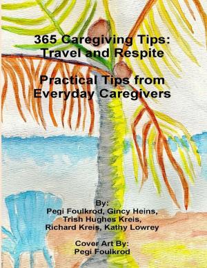 Book cover of 365 Caregiving Tips: Travel and Respite Practical Tips from Everyday Caregivers