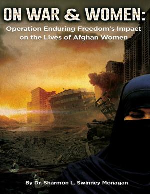 Cover of the book On War & Women: Operation Enduring Freedom's Impact on the Lives of Afghan Women by Yolanda D. Gautier