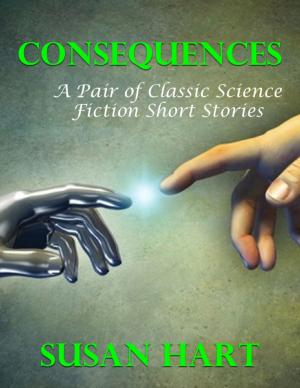 Cover of the book Consequences: A Pair of Classic Science Fiction Short Stories by Louis Collins, Ph.D.