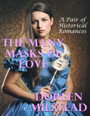Cover of the book The Many Masks of Love: A Pair of Historical Romances by Goldmine Reads