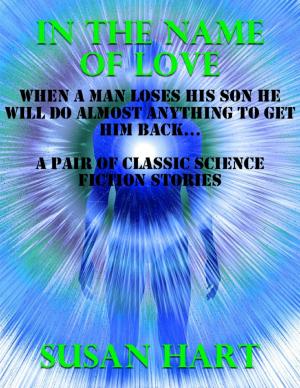 Cover of the book In the Name of Love: Two Classic Science Fiction Stories by J.T. Stoll