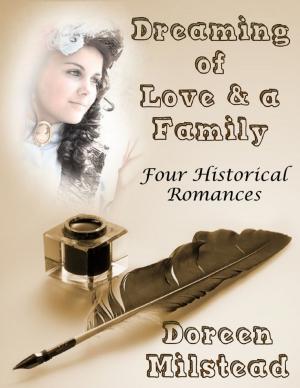 Cover of the book Dreaming of Love & a Family: Four Historical Romances by Joel Johnson