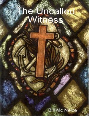 Cover of the book The Uncalled Witness by Scott C. Anderson