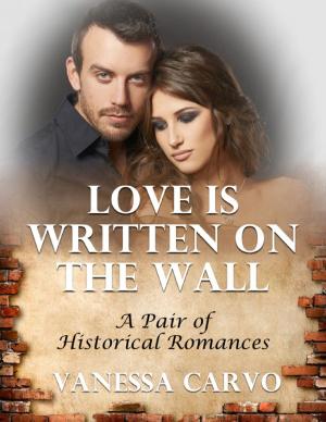 Cover of the book Love Is Written On the Wall: A Pair of Historical Romances by Doreen Milstead