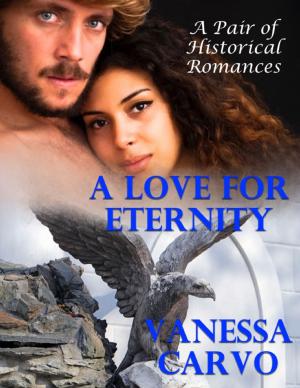 Cover of the book A Love for Eternity: A Pair of Historical Romances by John Canada III