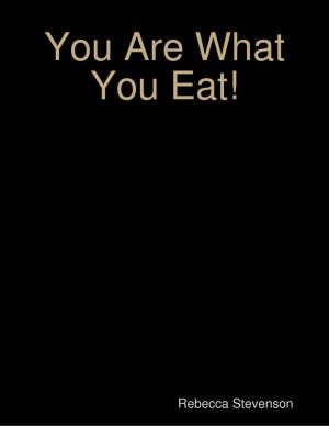 Cover of the book You Are What You Eat! by Jeremy P Elder