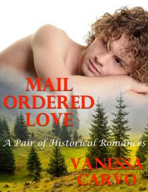 Cover of the book Mail Ordered Love: A Pair of Historical Romances by Ashley K. Willington
