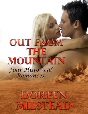 Cover of the book Out from the Mountain: Four Historical Romances by Nathanial Greene, Malibu Publishing