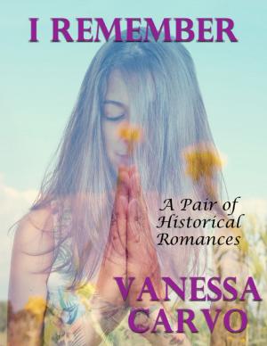 Book cover of I Remember: A Pair of Historical Romances