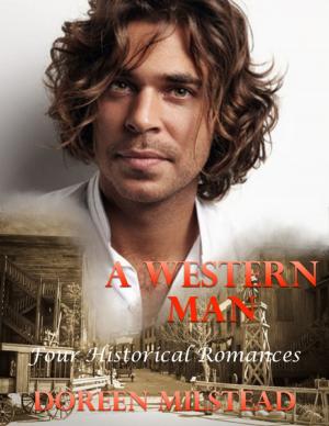 Cover of the book A Western Man: Four Historical Romances by Phillip Reeves, MD