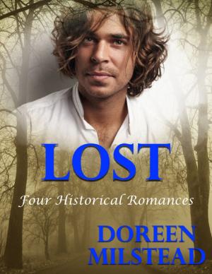 Cover of the book Lost: Four Historical Romances by Doreen Milstead