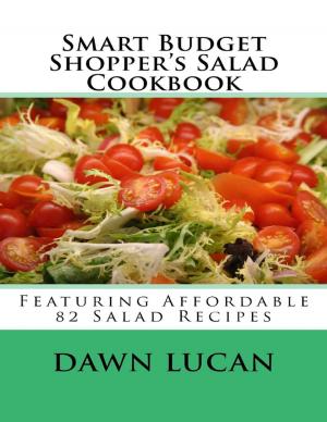 Cover of the book Smart Budget Shopper’s Salad Cookbook: Featuring 82 Affordable Recipes by Richard Jimenez
