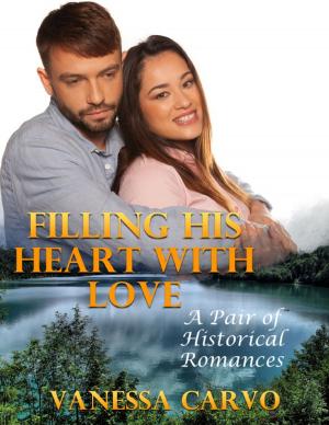 Cover of the book Filling His Heart With Love: A Pair of Historical Romances by Rene Larouche