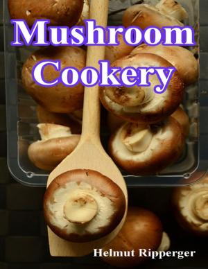 Cover of the book Mushroom Cookery by Vincent (Arturs) Benson (Lejnicks), Victoria Harnish Benson