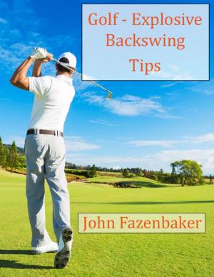 Cover of the book Golf - Explosive Backswing Tips by Merriam Press