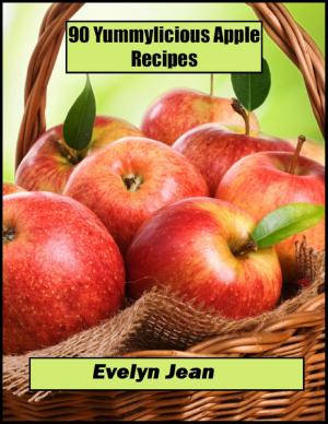 Cover of the book 90 Yummylicious Apple Recipes by Aaron McKillip