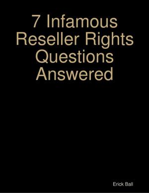 Cover of the book 7 Infamous Reseller Rights Questions Answered by Chris Ward